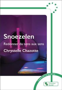Snoezelen. Redonner du sens aux sens - Chazotte Chrystelle