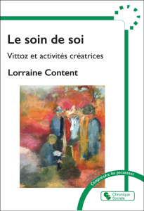 Le soin de Soi. Vittoz et création artistique - Content Lorraine ; Tellier Pascal