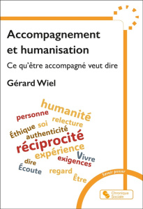 Accompagnement et humanisation. Ce qu'être accompagné veut dire - Wiel Gérard