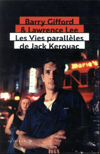 Les vies parallèles de Jack Kerouac. Edition revue et augmentée - Gifford Barry ; Lee Lawrence