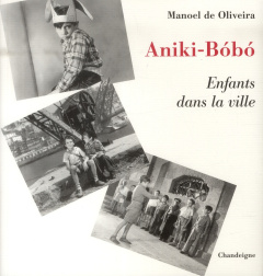 Aniki-Bobo. Enfants dans la ville, avec 1 DVD - Oliveira Manoel de ; Tissier Bernard ; Torres Ana