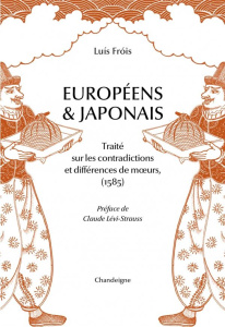 Européens et japonais. Traité sur les contradictions et différence des moeurs (1585) - Froís Luís ; Lévi-Strauss Claude ; Garcia José Man