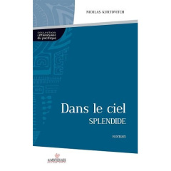 DANS LE CIEL SPLENDIDE - KURTOVITCH NICOLAS