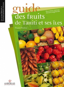 GUIDE DES FRUITS DE TAHITI ET SES ILES - PARDON DANIEL