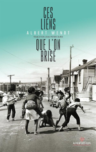 CES LIENS QUE L'ON BRISE - WENDT ALBERT