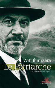 Le Patriarche - Ihimaera Witi ; Vignol Mireille