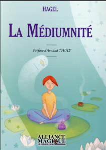La médiumnité au quotidien - HAGEL