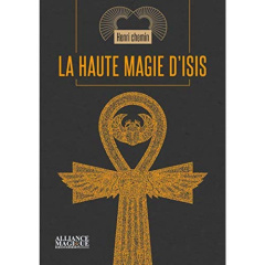 La haute magie d'Isis. Eset et les mystères de l'Egypte antique - Chemin Henri ; El Mensi Imane