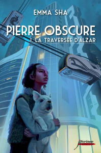 Pierre obscure Tome 1 : La traversée d'Alzar - Sha Emma ; Capalouest Zéphirin