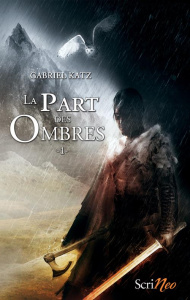 La part des ombres Tome 1 - Katz Gabriel