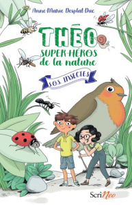Théo, super-héros de la nature Tome 1 : S.O.S. insectes - Desplat-Duc Anne-Marie ; George Mathilde