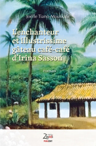 L'enchanteur et illustrissime gâteau café-café d'Irina Sasson - Tiano-Moussafir Joëlle