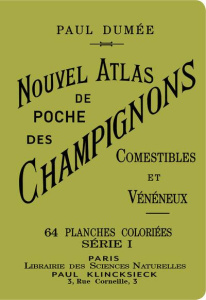 Nouvel atlas de poche des champignons comestibles et vénéneux. Tome 1 - Dumee Paul ; Bessin Aimé