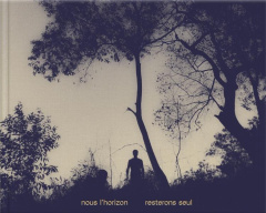 Nous l'horizon resterons seul - Spricigo Jean-François ; Gillyboeuf Thierry