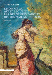 L'homme qui avait recueilli les dernières paroles de Gunnar Andersson - Bonetti Henri
