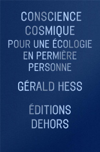 Conscience cosmique. Pour une écologie en première personne - Hess Gérald