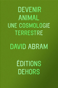 Devenir animal. Une cosmologie terrestre - Abram David ; Kristensen Stefan