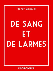 De sang et de larmes - Bonnier Henry
