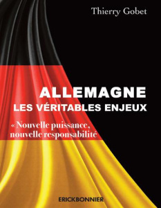 Allemagne, les véritables enjeux. "Nouvelle puissance, nouvelle responsabilité" - Gobet Thierry