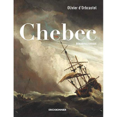 Chebec. Esclaves des Barbaresques en Alger - Orbcastel Olivier d'