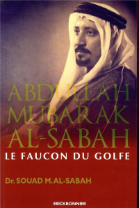 Abdullah Mubarak Al-Sabah, le faucon du Golfe - Al-Sabah Souad ; Si Zoubir Lyes