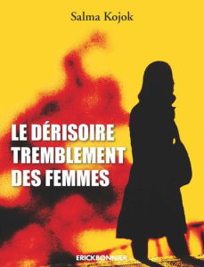 Le dérisoire tremblement des femmes - Kojok Salma