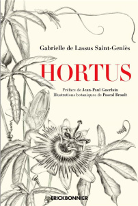 Hortus. 2e édition revue et augmentée - Lassus Saint-Geniès Gabrielle de ; Guerlain Jean-P