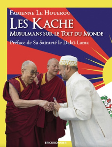 les kache, musulmans sur le toit du monde - Le Houerou fabienne ; Dalai Lama