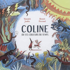Coline ou les couleurs du temps - Jaulin Yannick ; Perroud Benoît