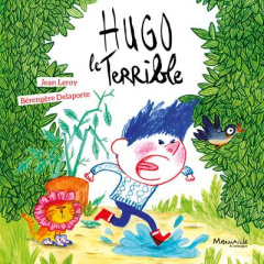 Hugo le terrible - Leroy Jean ; Delaporte Bérengère