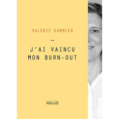 J'ai vaincu mon burn-out - Gambier Valérie
