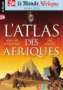 Le Monde La Vie. Hors-série N° 32, juillet 2020 : Afrique. L'Atlas des Afriques - Baumard Maryline