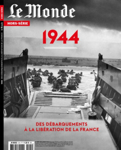 Le Monde. Hors-série N° 91 : Des débarquements à la libération de la France - LE MONDE HS