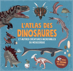 L'atlas des dinosaures. Et autres créatures incroyables du mésozoïdes - Martin Dora ; Hamilton Daniel ; Harris Susanne