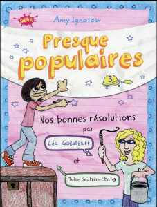 Presque populaires Tome 3 : Nos bonnes résolutions par Léa Goldblatt et Julie Graham-Chang - Ignatow Amy ; Barféty Elizabeth