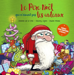 Le Père Noël qui n'aimait pas les cadeaux. Avec des cartes de voeux à offrir - La Croix Séverine de ; Signol Anthony ; Roland Pau
