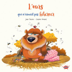 L'Ours qui n'aimait pas hiberner - Tartine Jean ; Roland Pauline ; Odone Joël