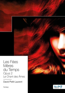 Les Fées Mères du Temps. Opus 2, Le Chant des Ames - Petit-Laurent David