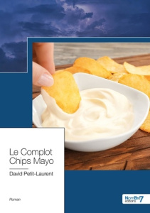 Le complot chips mayo - Petit-Laurent David