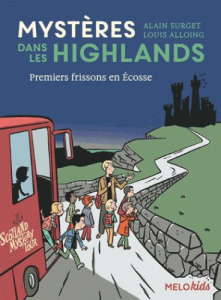 Mystères dans les Highlands Tome 1 : Premiers frissons en Ecosse - Surget Alain ; Alloing Louis