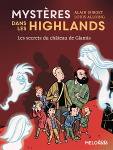 Mystères dans les Highlands Tome 2 : Les secrets du château de Glamis - Surget Alain ; Alloing Louis