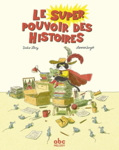 Le super pouvoir des histoires - Lévy Didier ; Sangiò Lorenzo