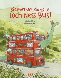 Bienvenue dans le Loch Ness Bus ! - Lévy Didier ; Sangiò Lorenzo