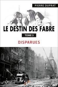 Le destin des Fabre - Tome 3. Disparues - Duprat Pierre