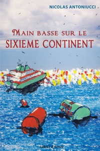 Main basse sur le sixième continent - Antoniucci Nicolas