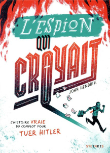 L'espion qui croyait - Hendrix John ; Martinetti Anne ; Mackowiak Timothé