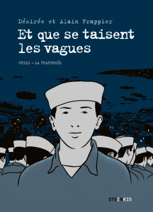 Et que se taisent les vagues. Chili - La traversée - Frappier Désirée ; Frappier Alain