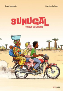 Sunugal. Retour au village - Lessault David ; Geffroy Damien ; Alexakis Alessan