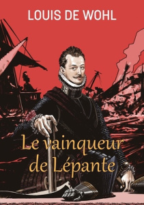 Le vainqueur de Lépante - De Wohl louis