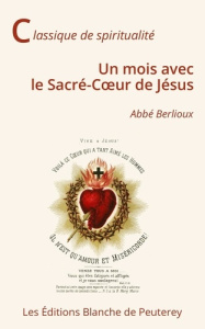 Un mois avec le Sacré-Coeur de Jésus - Berlioux Martin